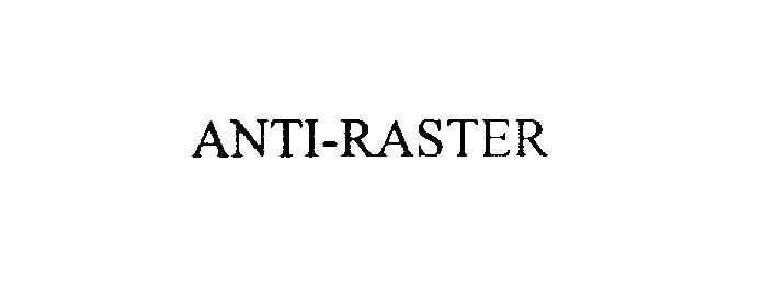  ANTI-RASTER