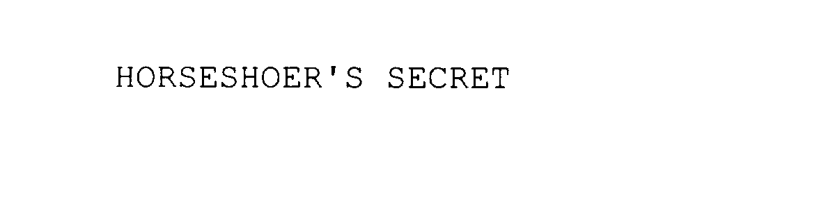  HORSESHOER'S SECRET