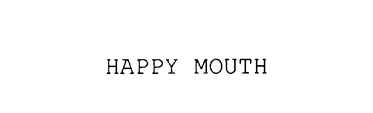 HAPPY MOUTH