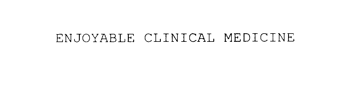ENJOYABLE CLINICAL MEDICINE