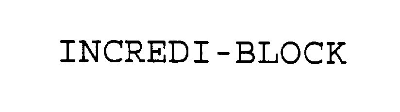 Trademark Logo INCREDI-BLOCK