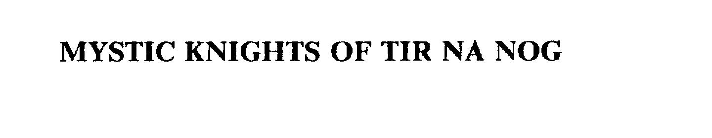 Trademark Logo MYSTIC KNIGHTS OF TIR NA NOG
