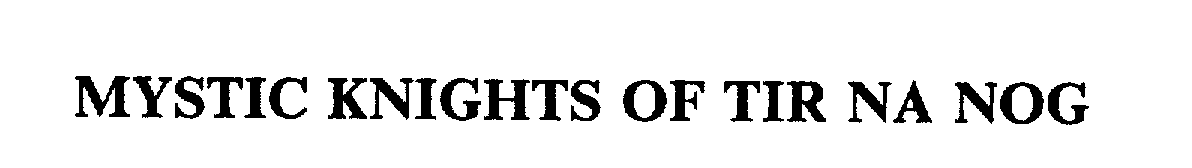 Trademark Logo MYSTIC KNIGHTS OF TIR NA NOG