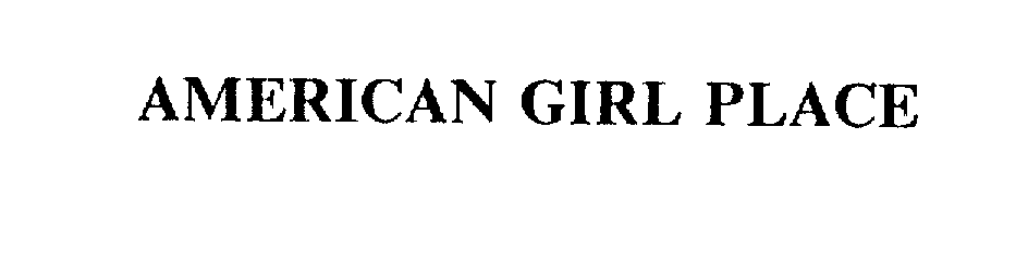 Trademark Logo AMERICAN GIRL PLACE