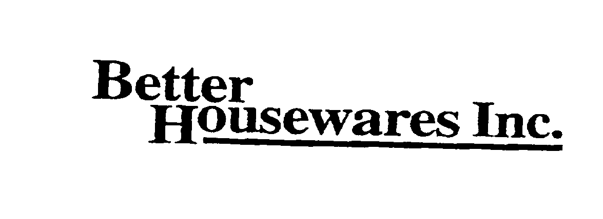  BETTER HOUSEWARES, INC.