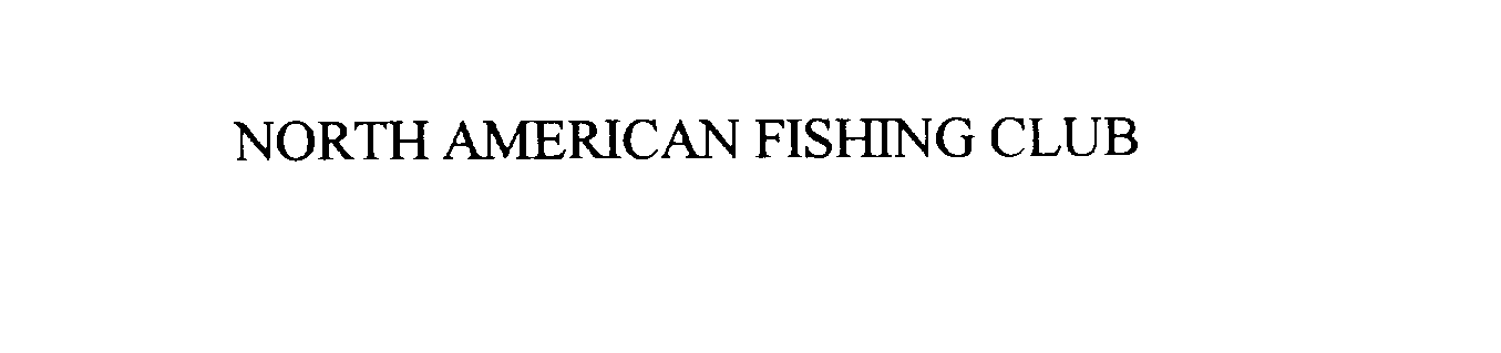  NORTH AMERICAN FISHING CLUB
