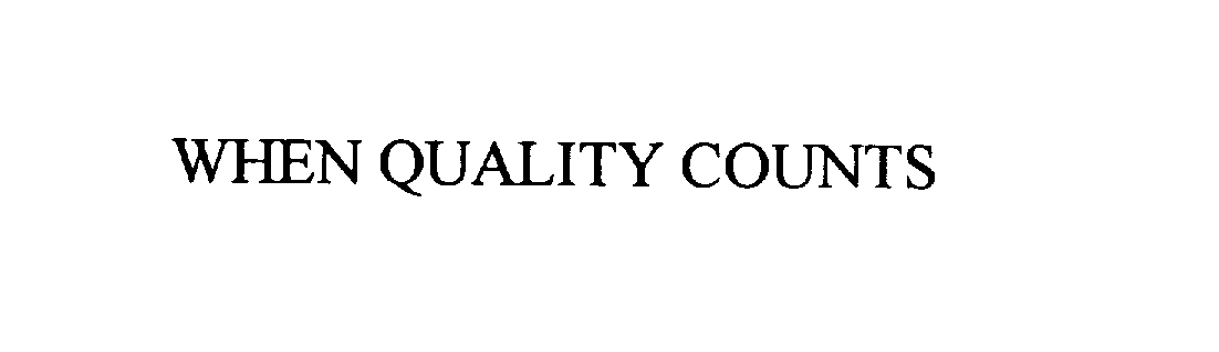 WHEN QUALITY COUNTS
