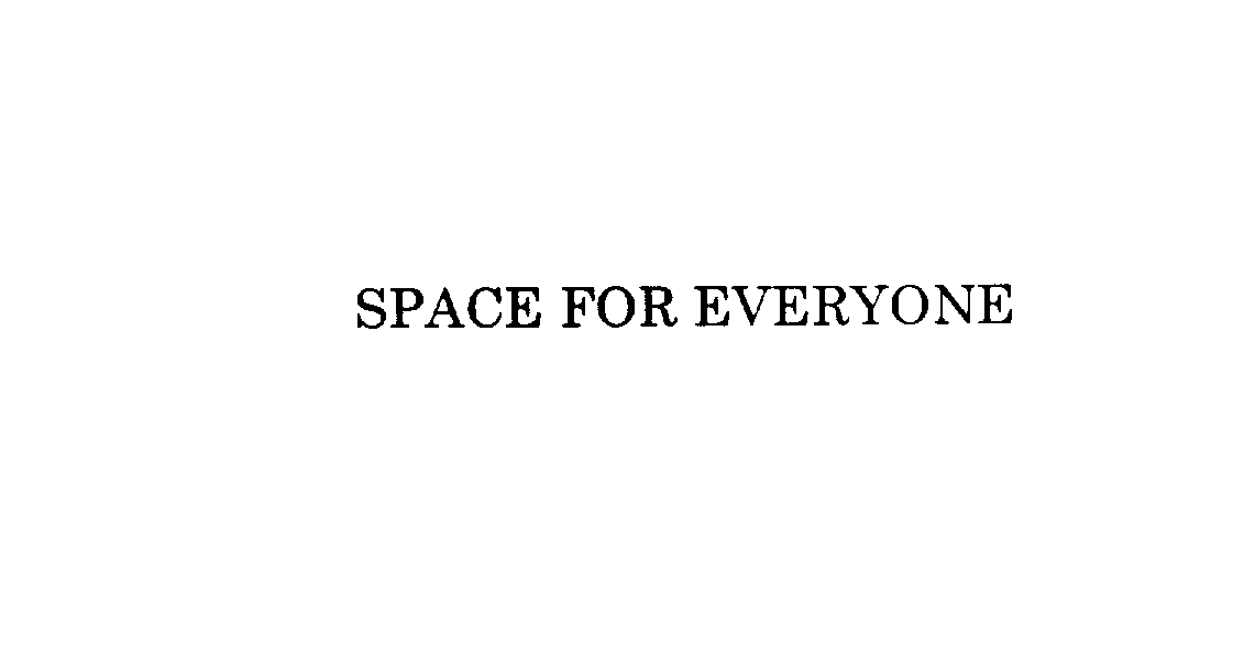  SPACE FOR EVERYONE