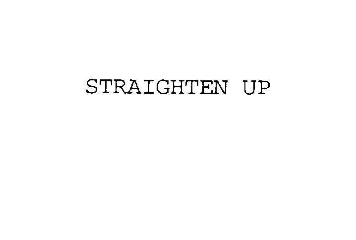  STRAIGHTEN UP