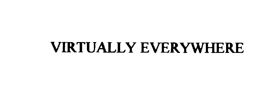 Trademark Logo VIRTUALLY EVERYWHERE