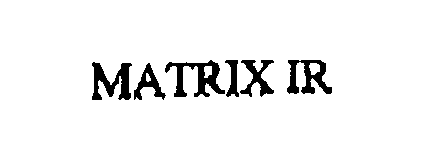 Trademark Logo MATRIX IR