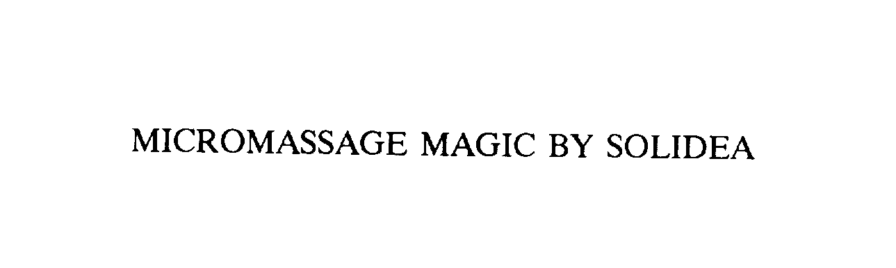Trademark Logo MICROMASSAGE MAGIC BY SOLIDEA