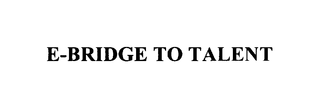  E-BRIDGE TO TALENT