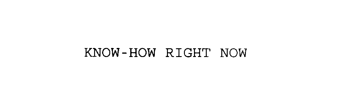  KNOW-HOW RIGHT NOW