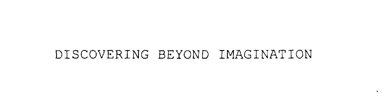  DISCOVERING BEYOND IMAGINATION