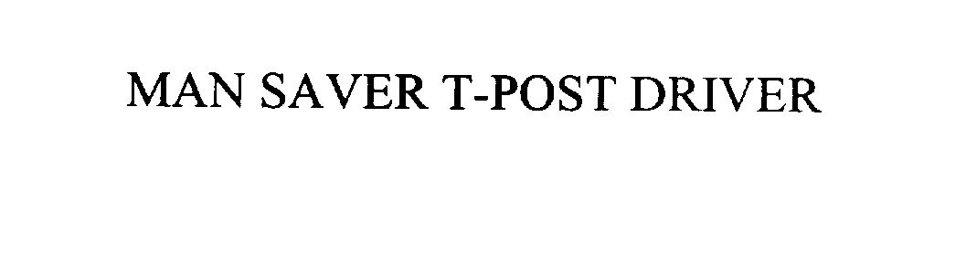 Trademark Logo MAN SAVER T-POST DRIVER