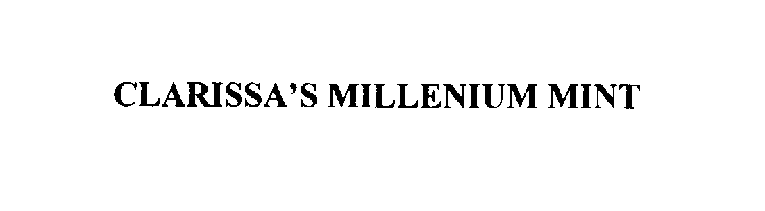 Trademark Logo CLARISSA'S MILLENIUM MINT