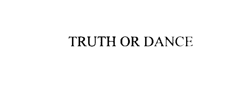  TRUTH OR DANCE