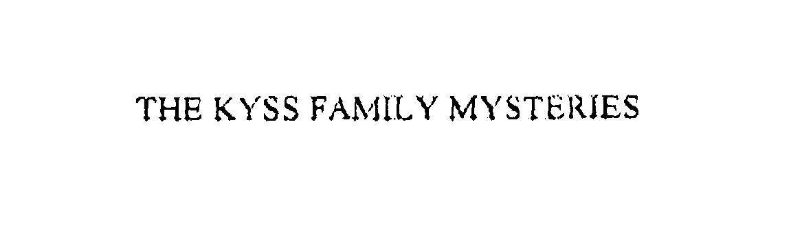  THE KYSS FAMILY MYSTERIES