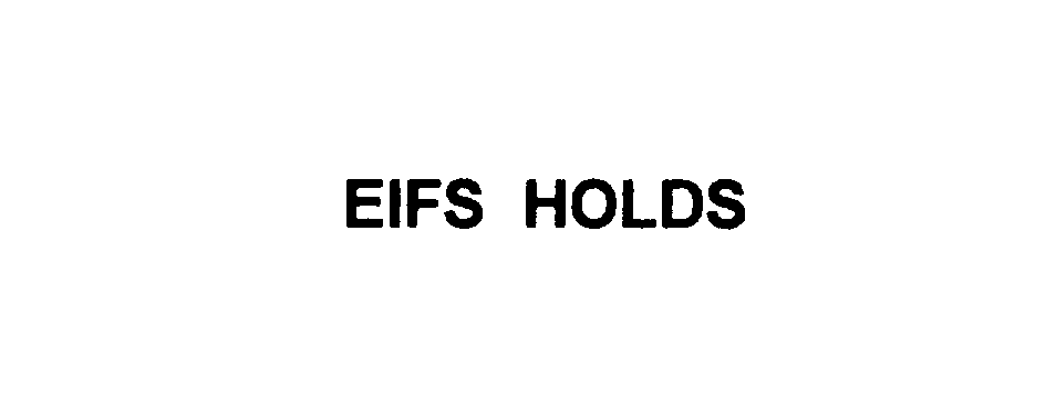  EIFS HOLDS