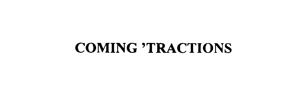 Trademark Logo COMING 'TRACTIONS