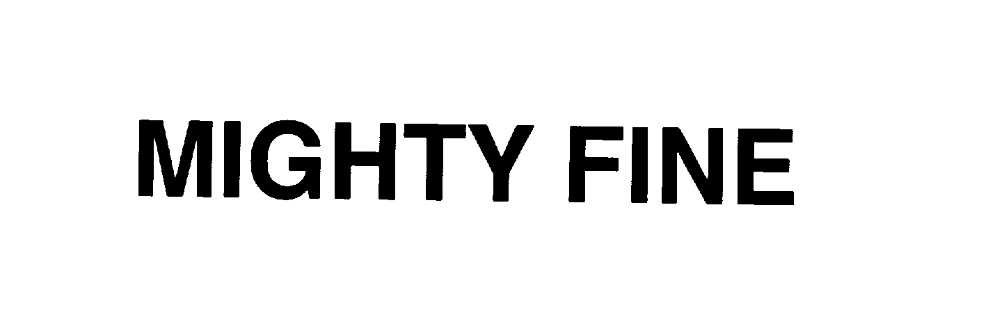 Trademark Logo MIGHTY FINE