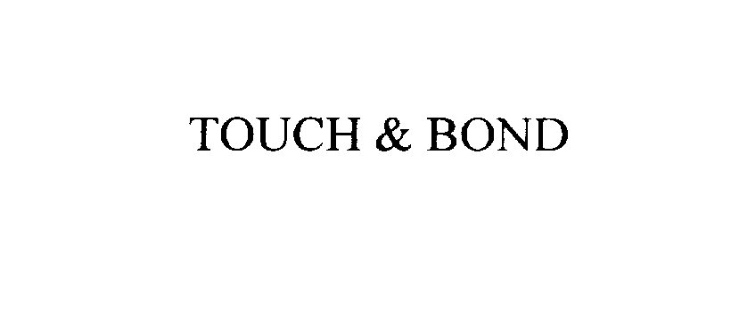  TOUCH &amp; BOND