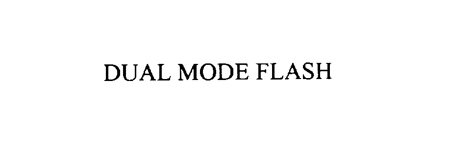 Trademark Logo DUAL MODE FLASH