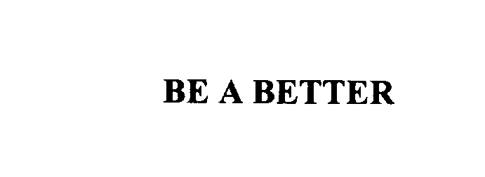  BE A BETTER