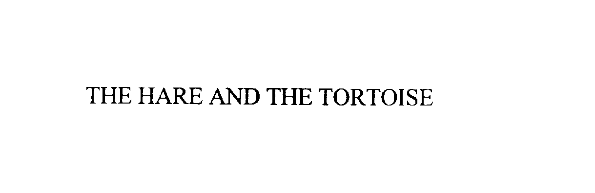  THE HARE AND THE TORTOISE