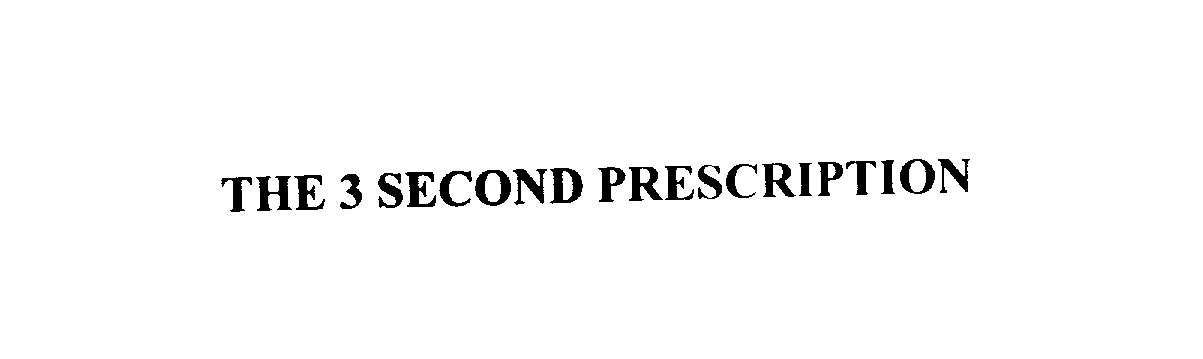  THE 3 SECOND PRESCRIPTION