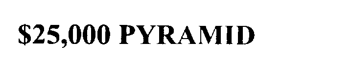 Trademark Logo $25,000 PYRAMID