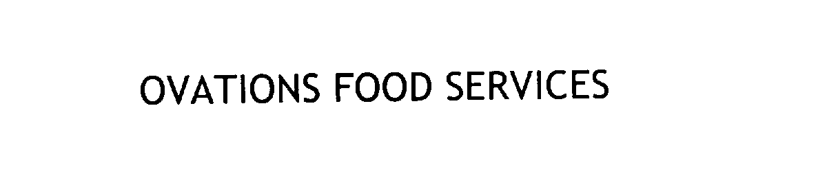  OVATIONS FOOD SERVICES