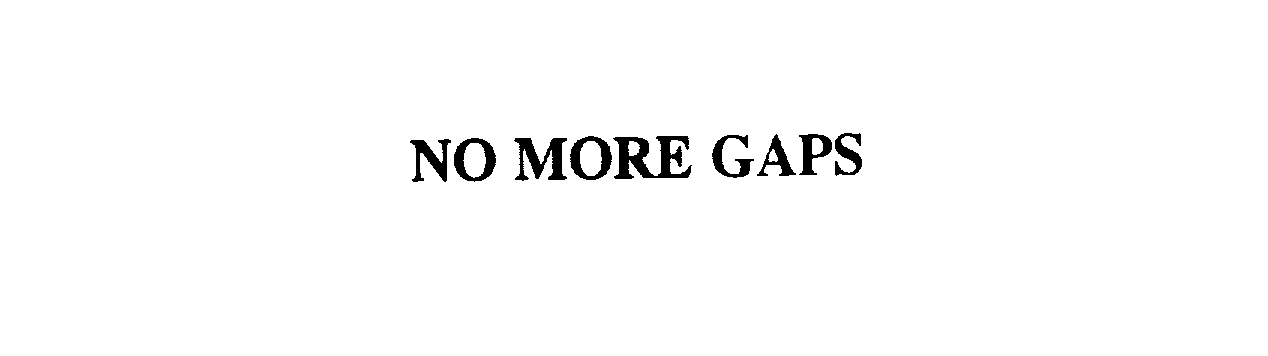  NO MORE GAPS