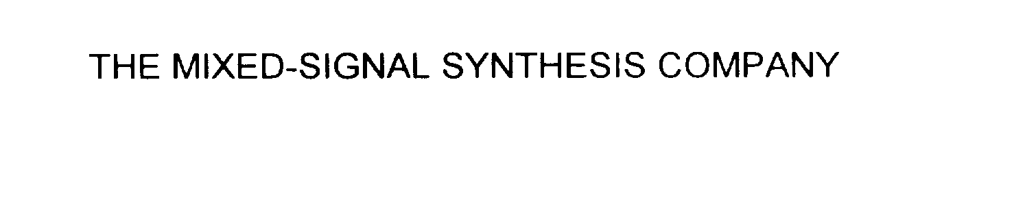  THE MIXED-SIGNAL SYNTHESIS COMPANY