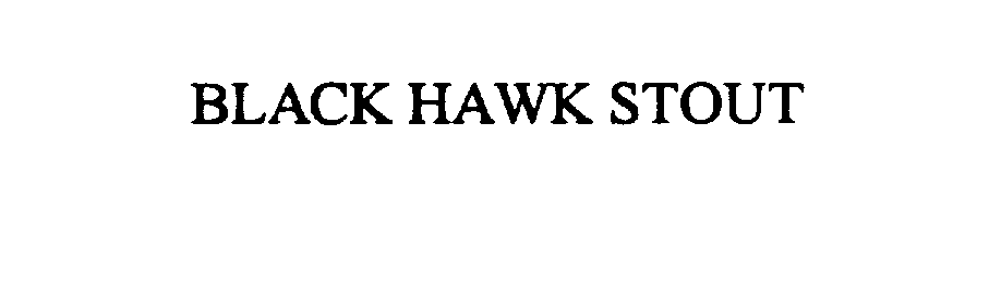  BLACK HAWK STOUT