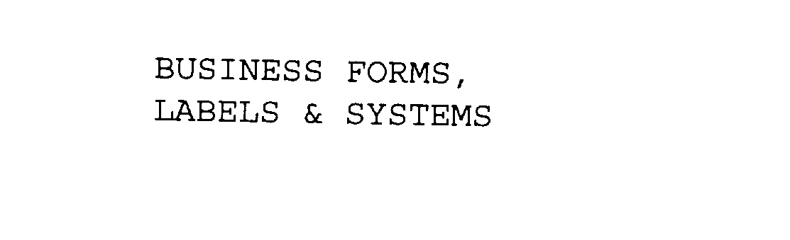  BUSINESS FORMS, LABELS &amp; SYSTEMS