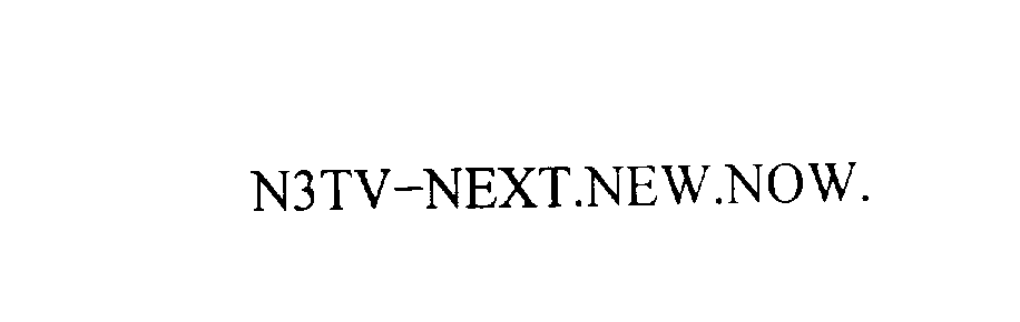  N3TV-NEXT.NEW.NOW.