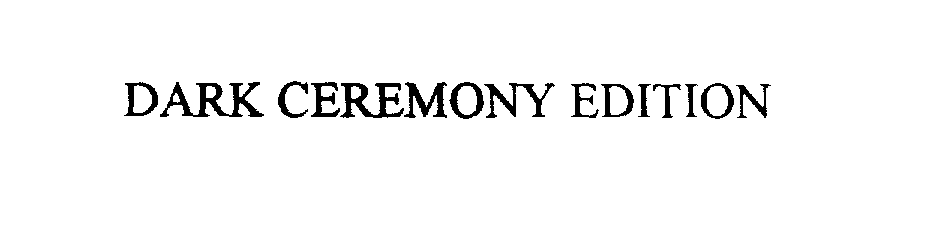 Trademark Logo DARK CEREMONY EDITION