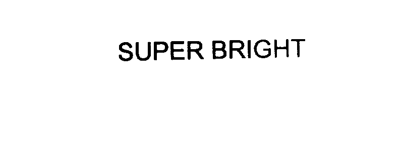  SUPER BRIGHT