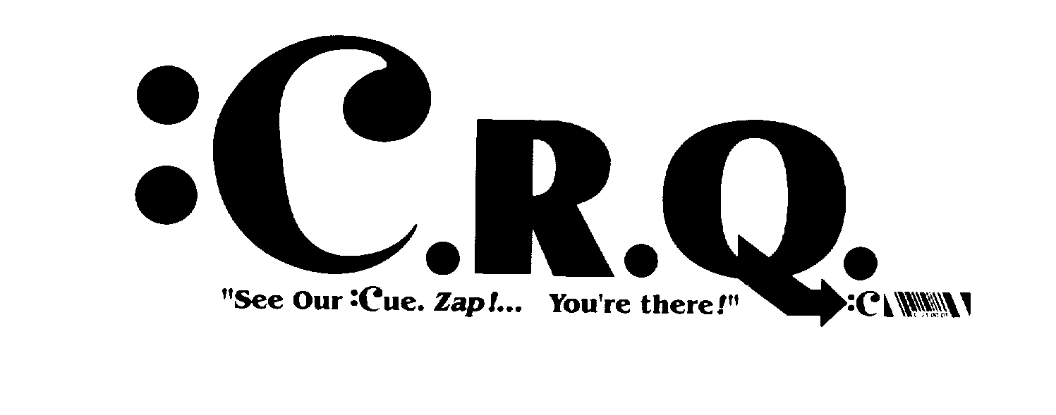  :C.R.Q.:C &quot;SEE OUR :CUE. ZAP!... YOU'RE THERE!&quot;