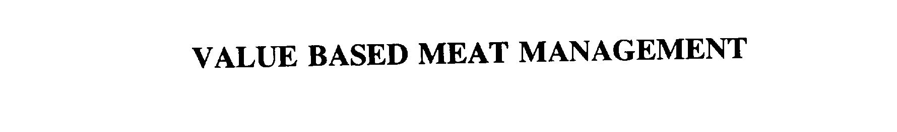 Trademark Logo VALUE BASED MEAT MANAGEMENT