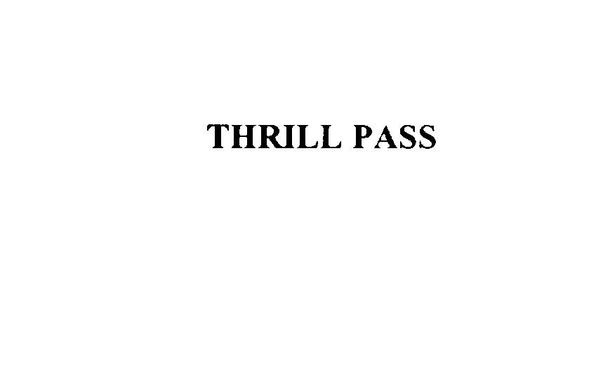  THRILL PASS