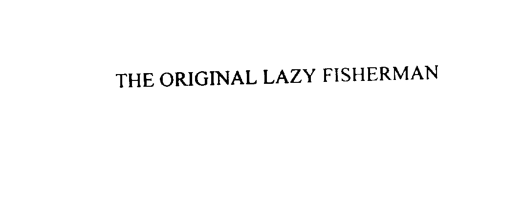  THE ORIGINAL LAZY FISHERMAN
