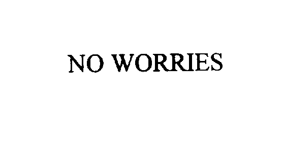 NO WORRIES