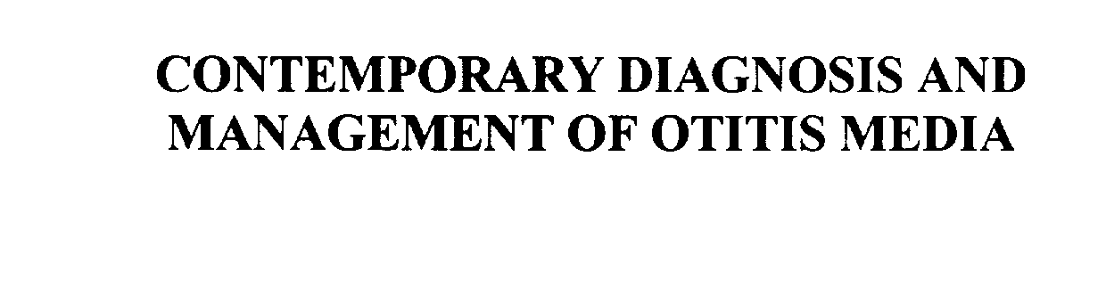 Trademark Logo CONTEMPORARY DIAGNOSIS AND MANAGEMENT OF OTITIS MEDIA