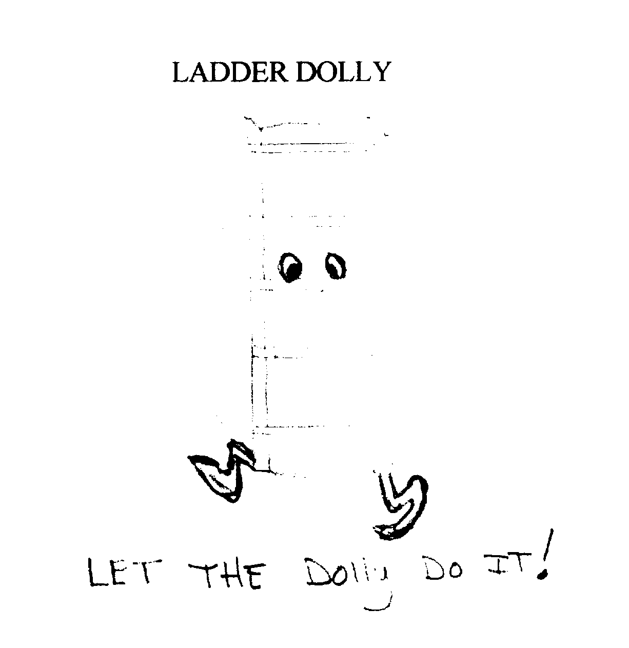  LADDER DOLLY LET THE DOLLY DO IT!