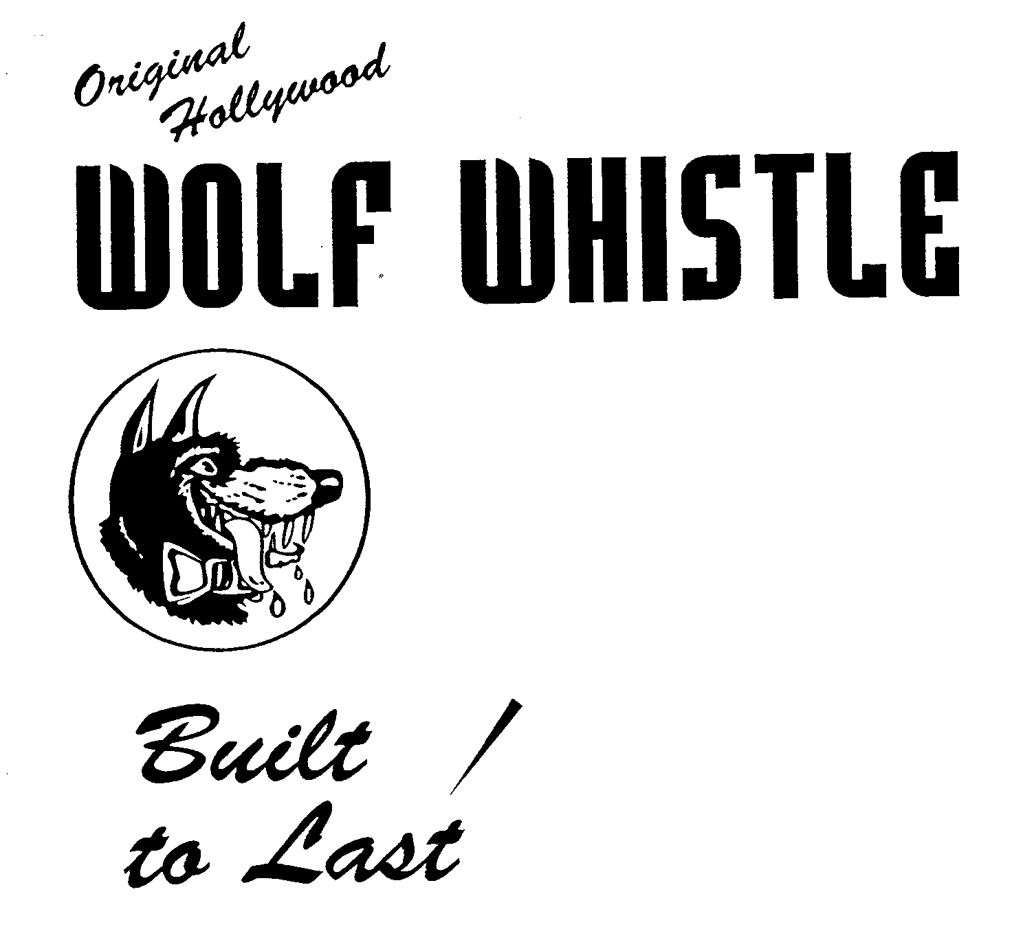 Trademark Logo ORIGINAL HOLLYWOOD WOLF WHISTLE BUILT TO LAST