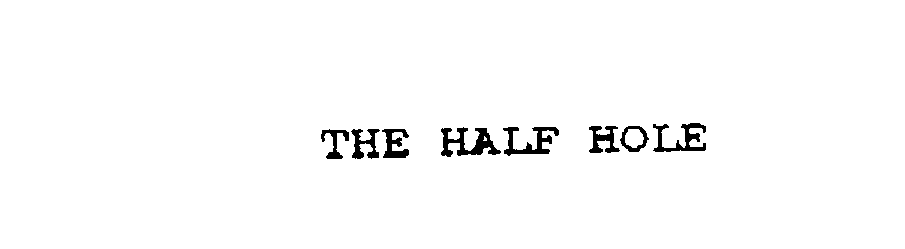  THE HALF HOLE