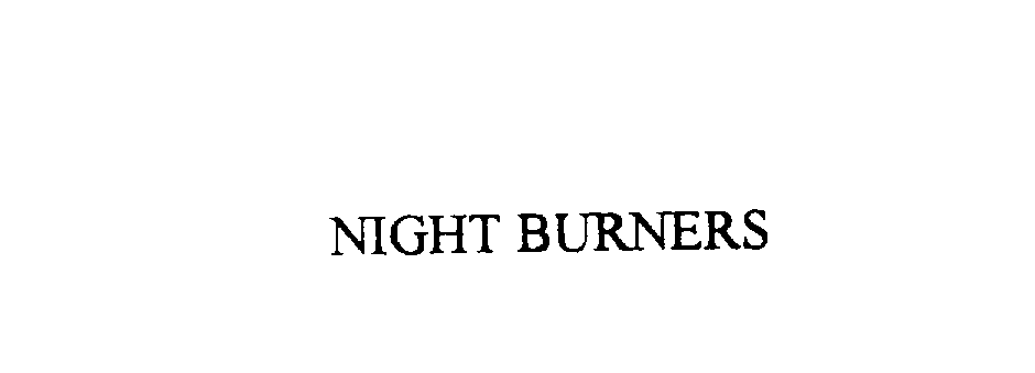 Trademark Logo NIGHT BURNERS